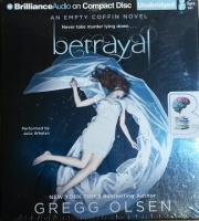 Betrayal - An Empty Coffin Novel written by Gregg Olsen performed by Julia Whelan on CD (Unabridged)